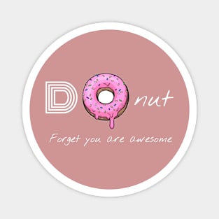 Donut forget you are awesome Magnet